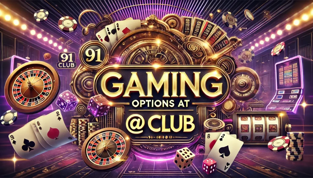 Gaming Options at 91 Club